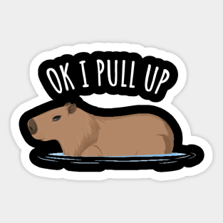 Capybara - Ok I Pull Up Sticker